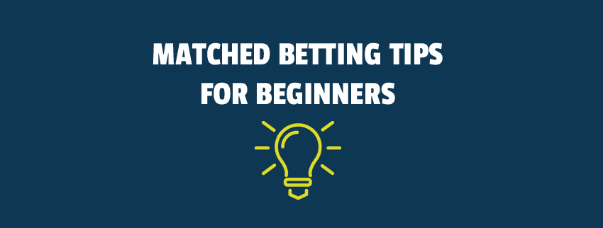 matched betting tips for beginners