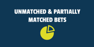 unmatched partially matched bets