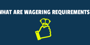 What are wagering requirements?