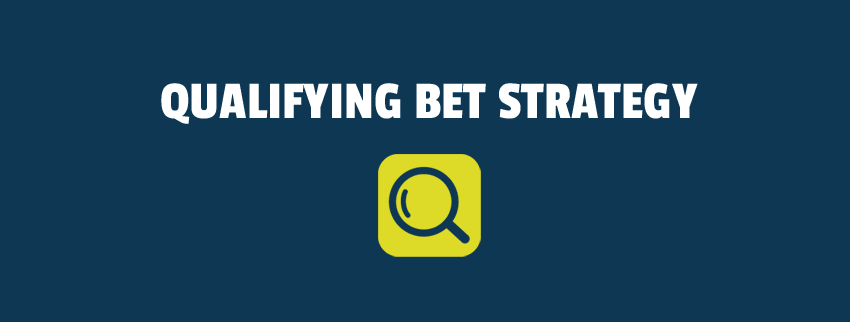 qualifying bet strategy