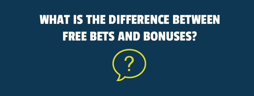 What is the difference between free bets and bonuses?