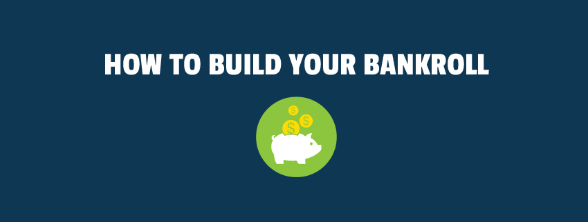 how to build your bankroll