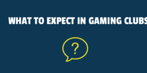 What to Expect in Gaming Clubs
