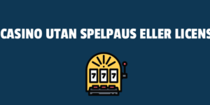 Casino Utan Spelpaus Eller Licens