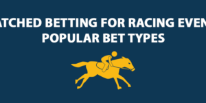 Matched betting for racing events Popular bet types