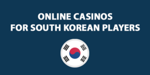 Online Casinos for South Korean Players