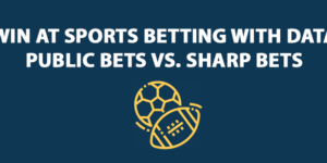 Win at Sports Betting with Data Public Bets vs. Sharp Bets