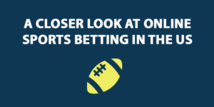 A Closer Look at Online Sports Betting in the US