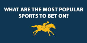 What Are the Most Popular Sports to Bet On?