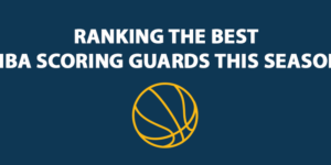 Ranking The Best NBA Scoring Guards This Season