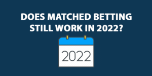 matched betting 2022